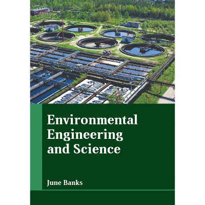 Environmental Engineering and Science - by  June Banks (Hardcover)