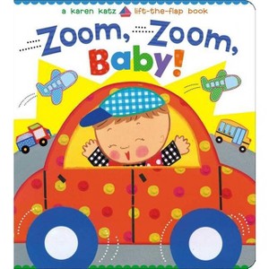 Zoom, Zoom, Baby! - (Karen Katz Lift-The-Flap Books) by  Karen Katz (Board Book) - 1 of 1