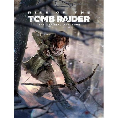 Rise of the Tomb Raider: The Official Art Book - by  Andy McVittie (Hardcover)