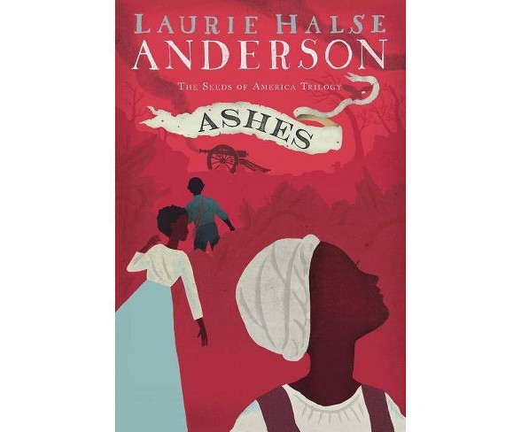 Ashes - ( of America Trilogy) by  Laurie Halse Anderson (Hardcover)