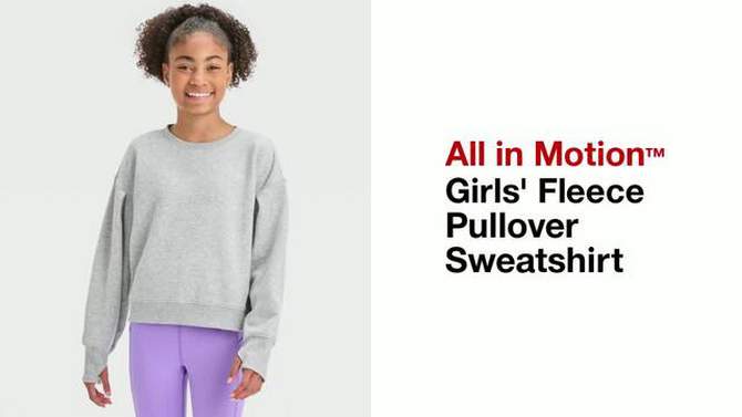 Girls&#39; Fleece Pullover Sweatshirt - All In Motion™, 2 of 8, play video