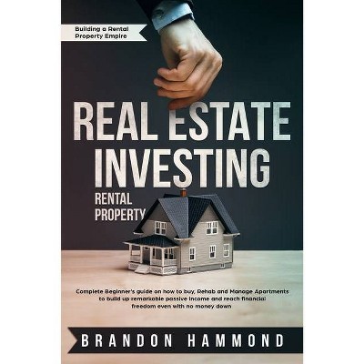 Real Estate Investing - Rental Property - (Building a Real Estate Empire) by  Brandon Hammond (Paperback)