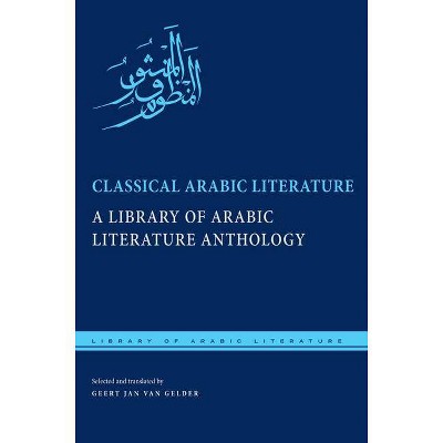 Classical Arabic Literature - (Library of Arabic Literature) by  Geert Jan Van Gelder (Paperback)