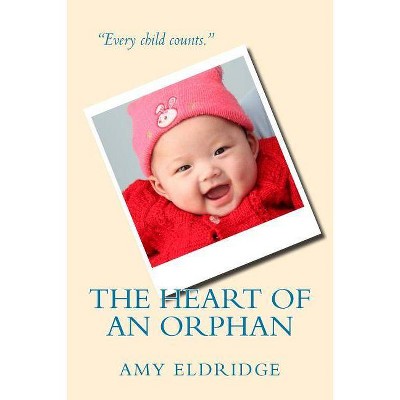 The Heart of an Orphan - (Love Without Boundaries) by  Amy Eldridge (Paperback)