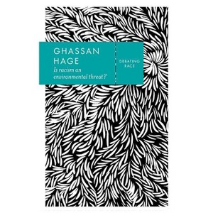 Is Racism an Environmental Threat? - (Debating Race) by  Ghassan Hage (Paperback) - 1 of 1