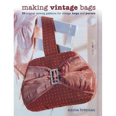 Making Vintage Bags - by  Emma Brennan (Paperback)