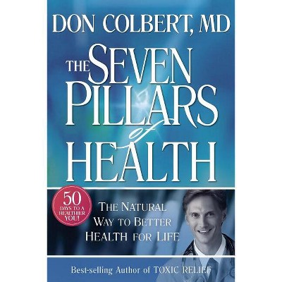 Seven Pillars Of Health - By Don Colbert (hardcover) : Target