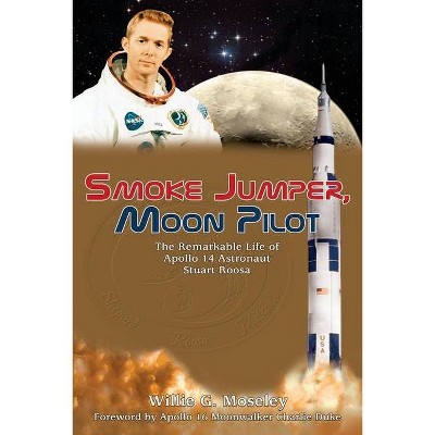 Smoke Jumper, Moon Pilot - by  Willie Moseley (Paperback)