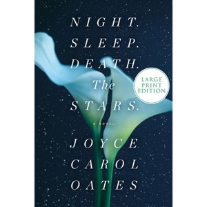Night. Sleep. Death. the Stars. - Large Print by  Joyce Carol Oates (Paperback) - 1 of 1