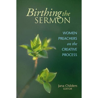 Birthing the Sermon - by  Jana L Childers (Paperback)