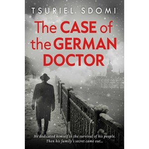 The Case of the German Doctor - by  Tsuriel Sdomi (Paperback) - 1 of 1