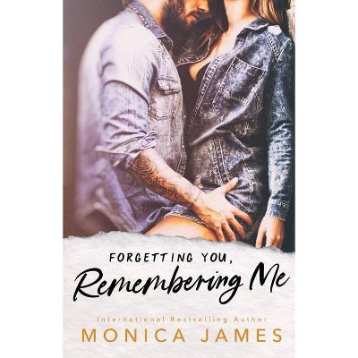 Forgetting You, Remembering Me - (Memories from Yesterday) by  Monica James (Paperback)