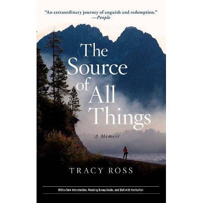 The Source of All Things - by  Tracy Ross (Paperback)