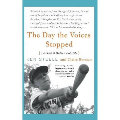 The Day the Voices Stopped - by  Ken Steele & Claire Berman (Paperback)