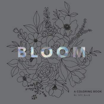 Bloom - by  Alli Koch (Paperback)