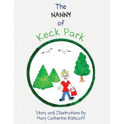 The Nanny of Keck Park - by  Mary Catherine Rishcoff (Paperback)