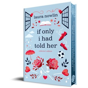 If Only I Had Told Her (Collector's Edition) - by  Laura Nowlin (Hardcover) - 1 of 1