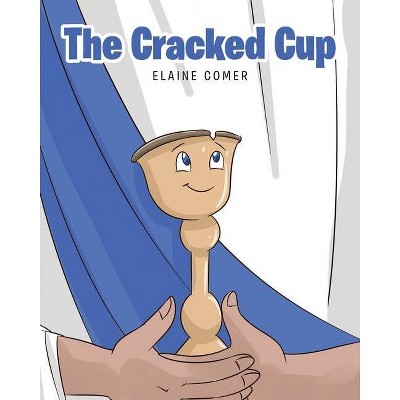 The Cracked Cup - by  Elaine Comer (Paperback)