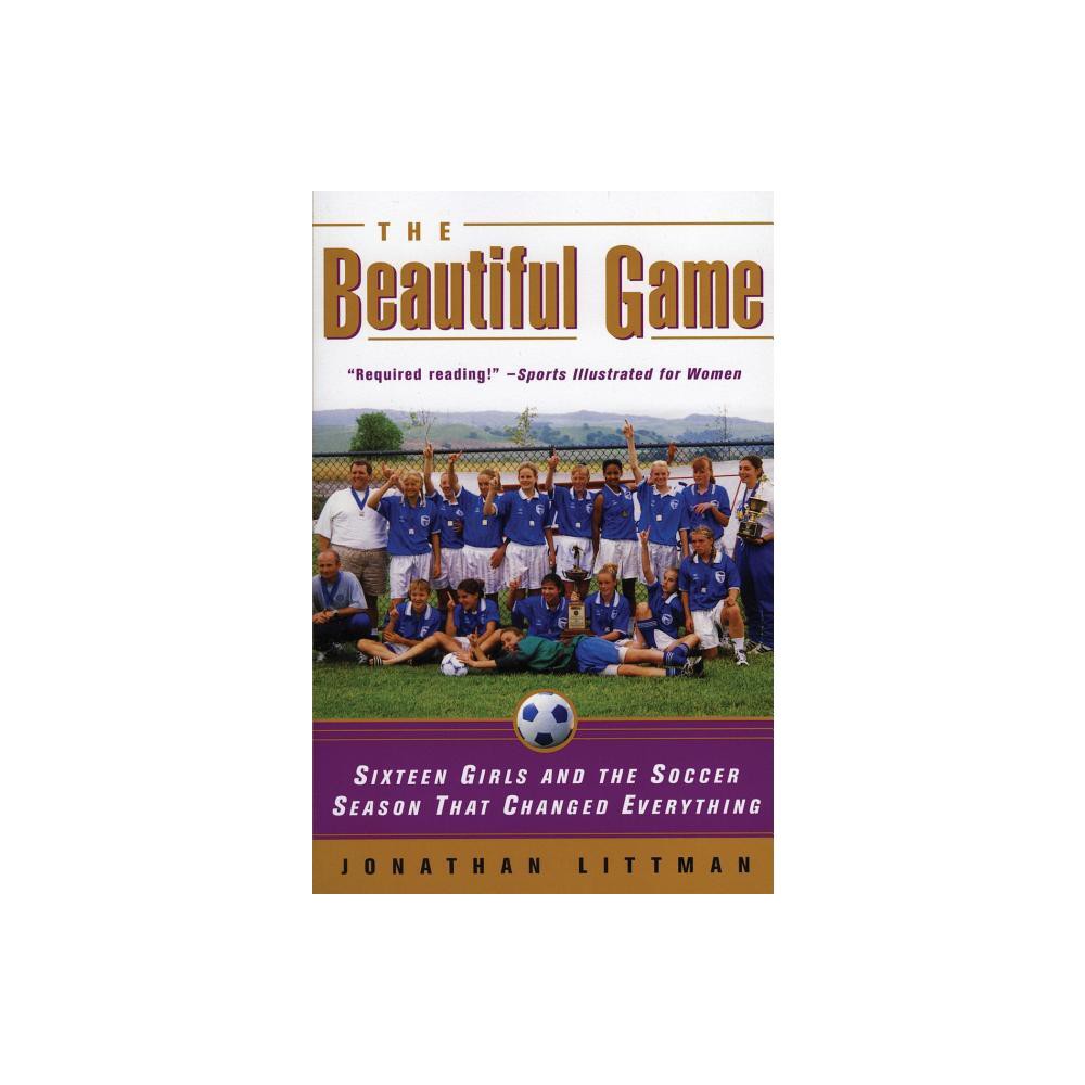 The Beautiful Game - by Jonathan Littman (Paperback)