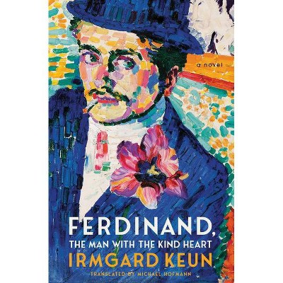 Ferdinand, the Man with the Kind Heart - by  Irmgard Keun (Paperback)