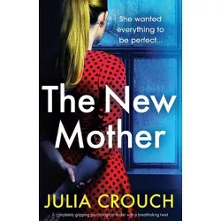 The New Mother - by  Julia Crouch (Paperback)