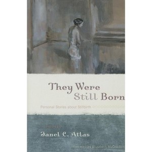 They Were Still Born - by  Janel C Atlas (Paperback) - 1 of 1