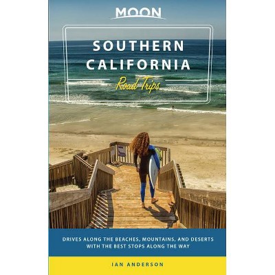 Moon Southern California Road Trips - (Travel Guide) by  Ian Anderson (Paperback)