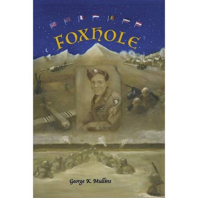 Foxhole - by  George K Mullins (Paperback)