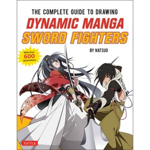 The Complete Guide to Drawing Dynamic Manga Sword Fighters - by  Natsuo (Paperback) - 1 of 1