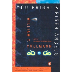 You Bright and Risen Angels - (Contemporary American Fiction) by  William T Vollmann (Paperback) - 1 of 1