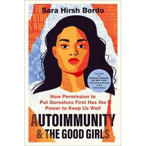 Autoimmunity and the Good Girls - by  Sara Hirsh Bordo (Hardcover) - 1 of 1