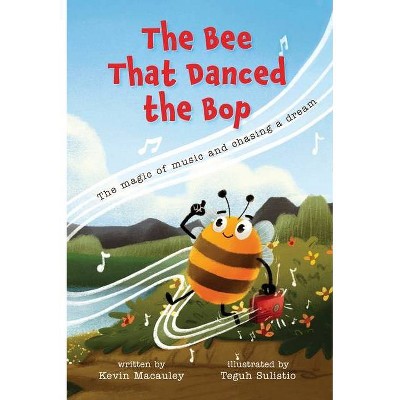 The Bee That Danced the Bop - (The Beebops Adventure) by  Kevin MacAuley (Hardcover)