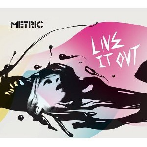 Metric - Live It Out - 1 of 1