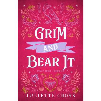 Grim and Bear It - (Stay a Spell) by  Juliette Cross (Paperback)