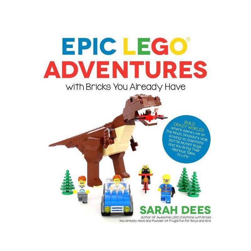 Epic Lego Adventures with Bricks You Already Have - by  Sarah Dees (Paperback), 1 of 2