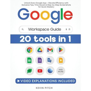 Google Workspace Guide - (Tech Guides Publications) by  Kevin Pitch (Paperback) - 1 of 1