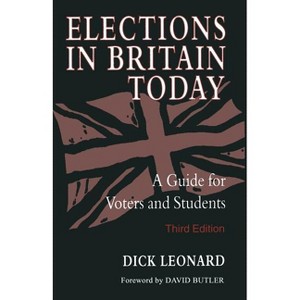 Elections in Britain Today - 3rd Edition by  Dick Leonard (Paperback) - 1 of 1