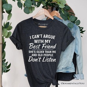 I Can't Argue With My Best Friend T-Shirt, Funny Friendship Quote Tee | OrnamentallyYou - 1 of 4
