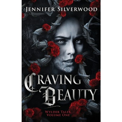 Craving Beauty - (Wylder Tales) 3rd Edition by Jennifer Silverwood