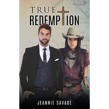 True Redemption - (Mercy) by  Jeannie Savage (Paperback)