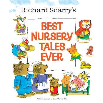 Richard Scarry's Best Nursery Tales Ever - (Hardcover)