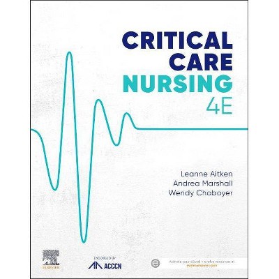  Critical Care Nursing - 4th Edition by  Leanne Aitken & Andrea Marshall & Wendy Chaboyer (Paperback) 