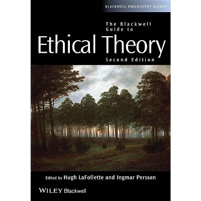 The Blackwell Guide to Ethical Theory - (Blackwell Philosophy Guides) 2nd Edition by  Hugh LaFollette & Ingmar Persson (Paperback)