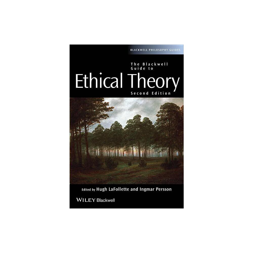 The Blackwell Guide to Ethical Theory - (Blackwell Philosophy Guides) 2nd Edition by Hugh LaFollette & Ingmar Persson (Paperback)