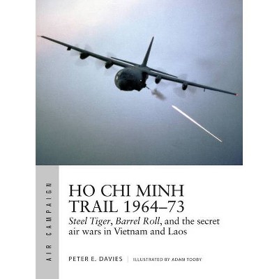 Ho Chi Minh Trail 1964-73 - (Air Campaign) by  Peter E Davies (Paperback)