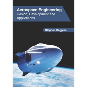 Aerospace Engineering: Design, Development and Applications - by  Stephen Baggins (Hardcover) - 1 of 1