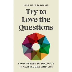 Try to Love the Questions - (Skills for Scholars) by  Lara Schwartz (Paperback) - 1 of 1