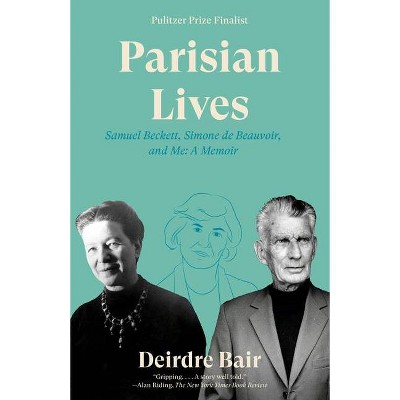 Parisian Lives - by  Deirdre Bair (Paperback)