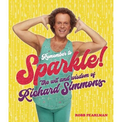 Remember to Sparkle! - by  Richard Simmons & Robb Pearlman (Hardcover)