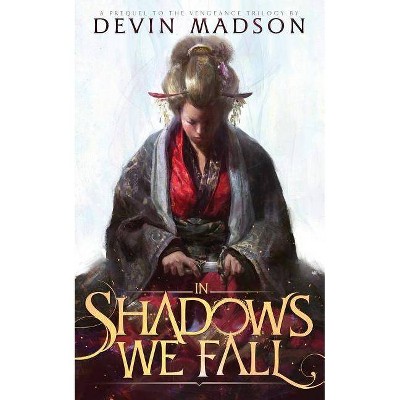 In Shadows We Fall - by  Devin Madson (Paperback)